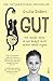 Gut: The inside story of our body’s most under-rated organ