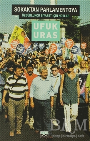 Sokaktan Parlamentoya: Özgürlükçü Siyaset İçin Notlar