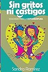 Sin gritos ni castigos: Educando para la autodisciplina (Spanish Edition) Sin gritos ni castigos: Educando para la autodisciplina (Spanish Edition)