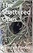 The Shattered Ones... by Abhishek Pandey