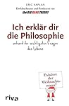 Ich erklär dir die Philosophie: anhand der wichtigsten Fragen des Lebens (German Edition)