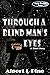 Through a Blind Man's Eyes ...