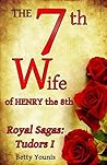 The 7th Wife of Henry the 8th by Betty Younis