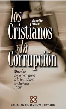 Los cristianos y la corrupción: desafíos de la corrupción a la fe cristiana en América Latina (Hardcover)