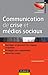 Communication de crise et médias sociaux: Anticiper et prévenir les risques d'opinion - Protéger sa e-reputation - Gérer les crises (Fonctions de l'entreprise) (French Edition)