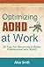Optimizing ADHD at Work (Be...