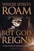 Where Spirits Roam but God Reigns - A True Story of Freedom in Christ