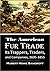 The American Fur Trade: Its...