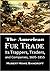 The American Fur Trade: Its Trappers, Traders, and Companies, 1605-1855 (1884)