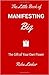 The Little Book of Manifesting Big: The Gift of Your Own Power