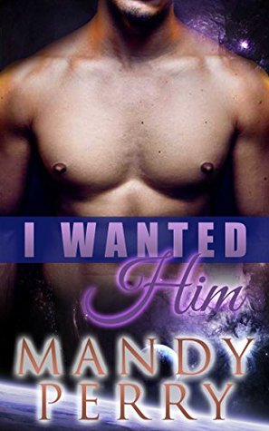 I Wanted Him (Kindle Edition)