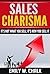 Sales Charisma: It's Not Wh...