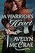 A Warrior's Heart by Avelyn McCrae A Warrior's Heart by Avelyn McCrae
