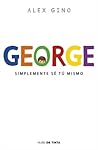 George. Simplemente sé tú mismo