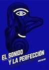 El Sonido y la Perfección by Greg Milner