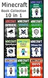 Minecraft: Book Collection of 10 Books in 1 Big Minecraft Book (Minecraft, Minecraft Book, Minecraft Book Bundle, Minecraft Box Set, Minecraft Books, Minecraft Diaries, Minecraft Diary)