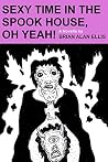 Sexy Time in the Spook House, Oh Yeah!: A Novella Sexy Time in the Spook House, Oh Yeah!: A Novella