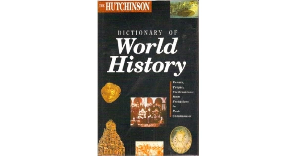 The Hutchinson Dictionary of World History by Oxford University Press