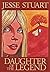 Daughter Of The legend by Jesse Stuart