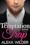 The Temptation Trap, Book 2 by Alexa Wilder The Temptation Trap, Book 2 by Alexa Wilder