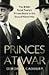 Princes at War: The British Royal Family's Private Battle in the Second World War