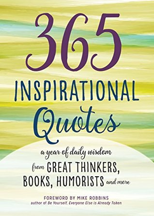 365 Inspirational Quotes: A Year of Daily Wisdom from Great Thinkers, Books, Humorists, and More (Kindle Edition)