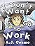 I Don't Want to Go to Work