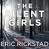 The Silent Girls by Eric Rickstad