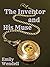 The Inventor and His Muse by Emily Wendell The Inventor and His Muse by Emily Wendell