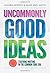 Uncommonly Good Ideas—Teaching Writing in the Common Core Era (Language and Literacy Series)