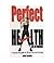 PERFECT HEALTH IN 20 WEEKS