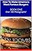 How To Make America's Most Famous Burgers BOOK ONE: Over 100 Photographs!