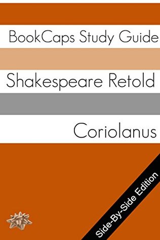 Coriolanus With Side-By-Side Modern English Translation