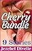 Cherry Bundle: 9 Stories: (A Taboo First Time Box Set, Naughty Romantic Short Story Collection, Forbidden Romance Anthology) (Jezebel's Foxy Boxsets Book 1)