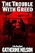 The Trouble with Greed (Zoe Grey #3)