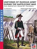 Uniforms of Russian army during the Napoleonic war Vol. 6: Artillery, School, Provincial and national troops and other 1796-1801