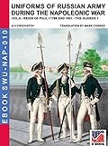 Uniforms of Russian army during the Napoleonic war Vol. 5 (translated and illustrated): The Guard infantry and cavalry 1796-1801
