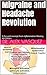 Migraine and Headache Revolution: A focused excerpt from Inflammation Mastery, 4th Edition (Inflammation Mastery & Functional Inflammology)