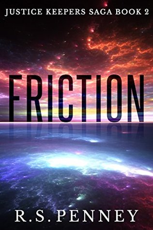 Friction (Justice Keepers Saga, #2)