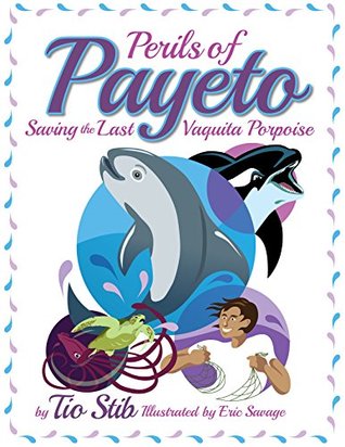 Perils of Payeto: Saving the Last Vaquita Porpoise (Kindle Edition)