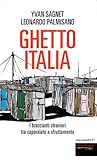 Ghetto Italia. I braccianti stranieri tra caporalato e sfruttamento