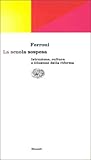 La scuola sospesa: Istruzione, cultura e illusioni della riforma