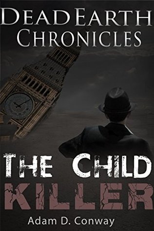 The Child Killer: Dead Earth Chronicles (Kindle Edition)
