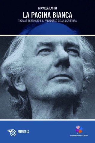 La pagina bianca. Thomas Bernhard e il paradosso della scrittura