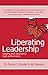 Liberating Leadership: Leading and developing high performance