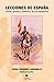 Lecciones de España: Obras, glorias y defectos de los españoles (Spanish Edition)