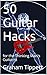 50 Guitar Hacks: for the Th...