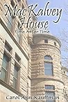 Mackalvey House by Carol Ann Kauffman