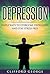 Depression: Simple Ways To Overcome Depression And Stay Stress Free (Overcome Depression, Stress, Anxiety, Mood Disorder, Cure)