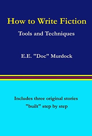 How to Write Fiction: Tools and Techniques (Kindle Edition)